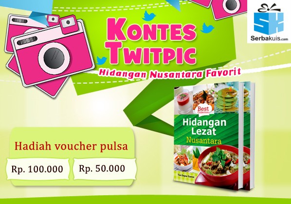 Kontes Foto Makanan Nusantara Berhadiah Pulsa 300KKontes Foto Makanan Nusantara Berhadiah Pulsa 300K