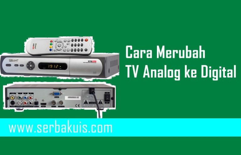 Begini Cara Merubah Tv Analog Ke Digital Secara Mudah Eraspace 2023 ...