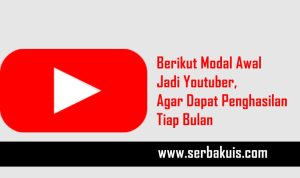 Berikut Modal Awal Jadi Youtuber, Agar Dapat Penghasilan Tiap Bulan