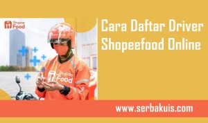 Cara Daftar Driver Shopeefood Online