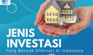 Berbagai Jenis Investasi Yang Diminati Orang Indonesia Tahun Ini