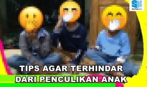 Ortu Wajib Tau!! 10 Tips Agar Terhindar Dari Penculikan Anak