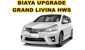 Biaya Upgrade Grand Livina HWS