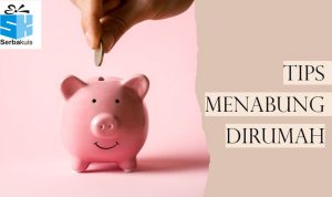 Tips Menabung Dirumah Agar Cepat Banyak