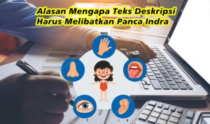 Inilah Alasan Mengapa Teks Deskripsi Harus Melibatkan Panca Indra