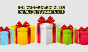 Ide Kado untuk Klien yang Disenangi