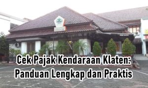 Cek Pajak Kendaraan Klaten: Panduan Lengkap dan Praktis