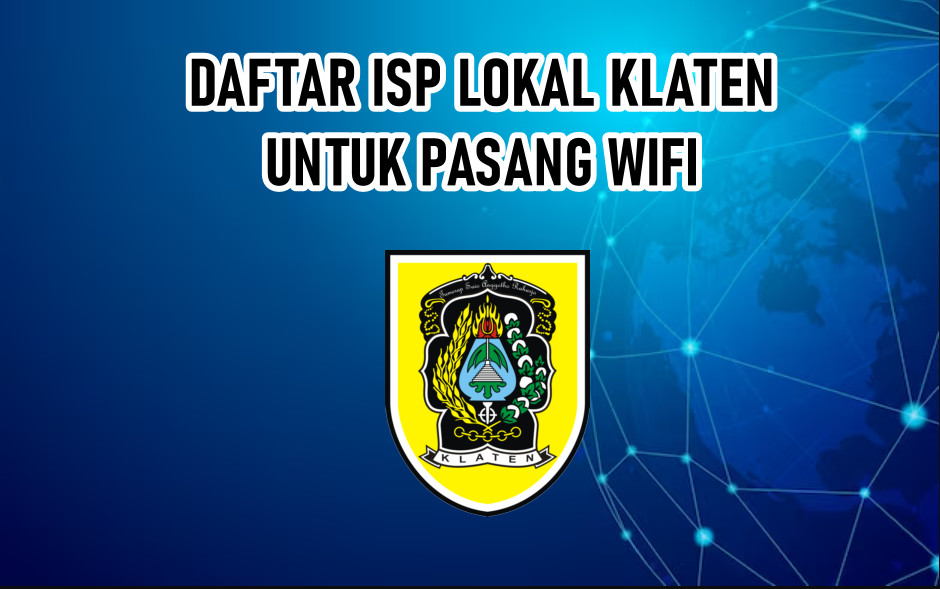 ISP LOKAL KLATEN UNTUK PASANG WIFI